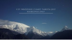 Czy wróżenie z kart Tarota jest niebezpieczne?